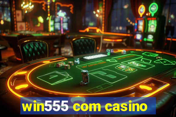 win555 com casino
